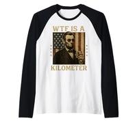 WTF è un chilometro Abraham Lincoln 4 luglio bandiera americana Maglia con Maniche Raglan