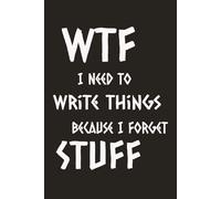 WTF I Need To Write Things Because I Forget Stuff: A Retro Blank Lined Notebook Journal - A Great Gag Gift For Everyone
