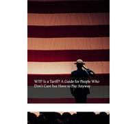 WTF Is a Tariff? A Guide for People Who Don’t Care but Have to Pay Anyway