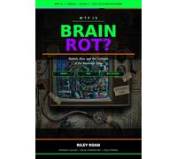 WTF Is Brain Rot?: Skibidi, Rizz, and the Collapse of the Attention Span: 4