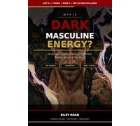 WTF Is Dark Masculine Energy?: Archetypes, Shadow Work, and the Power Nobody Wants to Talk About: 5