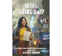 WTF is Going On?!: A Sacredly Snarky Survival Guide to the Apocalypse
