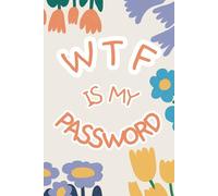 WTF Is My Password: 6” x 9” alphabetical password log, internet password log book, password book, and internet password organizer, alphabetical password book, Cute Flowers Cover