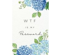 WTF Is My Password: 6” x 9” alphabetical password log, internet password log book, password book, and internet password organizer, alphabetical password book, Simple Beautiful Garden Cover Vol.4