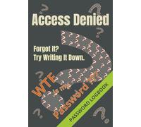 WTF is my password?: Access Denied | Forgot it? Write it down | Password Logbook | Alphabetical Internet Organizer Notebook. Funny Gag Gift for ... | 6 x 9 inches, 55 pages | Password Trivia