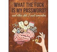 wtf is my password book? And Other Shit I Can’t Remember:: A Hilarious Password Log Book to Organize Usernames, Passwords & Online Accounts - Because Your Brain Deserves a Break