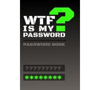 WTF Is My Password Book: Compact Website Code Keeper and Credential Organizer | Keep Usernames Emails and Security Keys in One Handy Notebook | Stay Organized and Stress-Free Journal