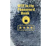 WTF Is My Password Book: Password Organizer: Safely Store and Track Usernames, Websites, Applications, and More. Keep Your Passwords Organized in This 120-Page Journal, 6"x9” Size