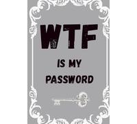 WTF Is My Password - Funny Internet Password Logbook: A simple password tracker notebook for organizing logins usernames and notes, Vintage Book ... Gift for Grandmom, Nanna, Dad, Grandpaps