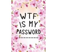 WTF Is My Password: Password Log Book with Alphabetical A-Z Tabs, The Ultimate Logbook for All Your Secret Codes & Passwords