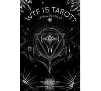 WTF Is Tarot?...And How Do I Do It?