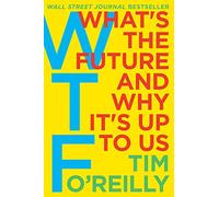WTF: What's the Future and Why It's Up to Us