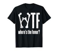 WTF - Where's The Femur? Maglietta