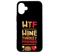WTF Wine Turkey Friends And Family Divertente Giorno del Ringraziamento Custodia per iPhone 16 Plus