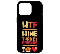 WTF Wine Turkey Friends And Family Divertente Giorno del Ringraziamento Custodia per iPhone 16 Pro