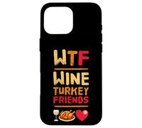 WTF Wine Turkey Friends And Family Divertente Giorno del Ringraziamento Custodia per iPhone 16 Pro Max