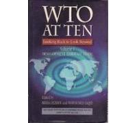 WTO at Ten: Looking Back to Look Beyond : Vol. I : Development Through Trade