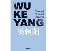 Wu Keyang. Oriental spiritual painting. Ediz. inglese e cinese