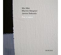 Wu Wei; Martin Stegner; Janne Saksala - Wu Wei; Martin Stegner; Janne Saksala: Pur ti miro