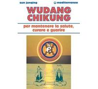 Wudang Chikung per mantenere la salute, curare e guarire