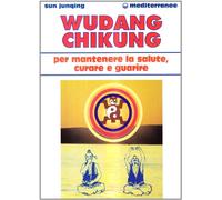 Wudang Chikung per mantenere la salute, curare e guarire
