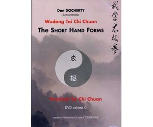 Wudang Tai Chi Chuan, The Short Hand Forms / Les formes courtes du Taiji Quan