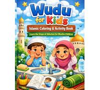 Wudu for Kids: Islamic Coloring & Activity Book | Learn the Steps of Ablution for Muslim Children