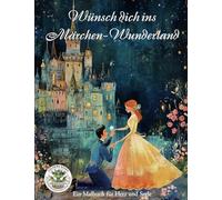 Wünsch dich ins Märchen-Wunderland - Ein Malbuch für Herz und Seele: Malbuch für Erwachsene für Entspannung, Kreativität und Achtsamkeit: 17