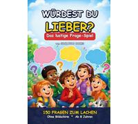 Würdest du lieber?: Das lustige Frage-Spiel