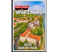 Würzburg Guía de viaje 2025: Explora la joya del norte de Baviera con confianza y curiosidad
