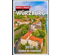 Würzburg Guida di viaggio 2025: Esplora il gioiello settentrionale della Baviera con sicurezza e curiosità