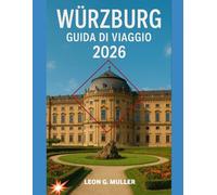 WÜRZBURG GUIDA DI VIAGGIO 2026: "Scopri meraviglie mozzafiato e abbraccia la magia della natura come mai prima d'ora"