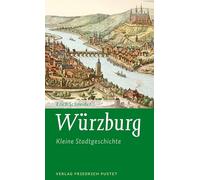 Würzburg: Kleine Stadtgeschichte