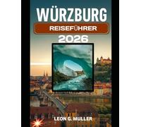 WÜRZBURG REISEFÜHRER 2026: „Entdecken Sie atemberaubende Wunder und lassen Sie sich von der Magie der Natur verzaubern wie nie zuvor.“