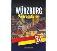 WÜRZBURG REISEFÜHRER 2026: Entdecken Sie Top-Sehenswürdigkeiten, kulturelle Highlights, Insider-Reisetipps und unvergessliche Urlaubserlebnisse