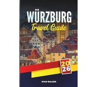 WÜRZBURG TRAVEL GUIDE 2026: Discover Top Sights, Cultural Highlights, Insider Travel Tips, and Memorable Vacation Experiences