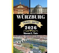 WÜRZBURG TRAVEL GUIDE 2026: Your travel companion To Explore and Enjoy the attractions of this must-visit destination.