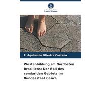 Wüstenbildung im Nordosten Brasiliens: Der Fall des semiariden Gebiets im Bundesstaat Ceará