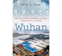 Wuhan: How the COVID-19 Outbreak in China Spiraled Out of Control