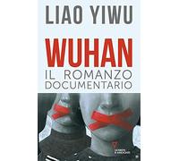 Wuhan. Il romanzo documentario