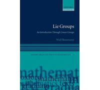 Wulf Rossmann Lie Groups (Tascabile) Oxford Graduate Texts in Mathematics