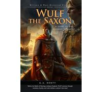 Wulf the Saxon: A Story of the Norman Conquest (Complete with Illustrated and Annotated)
