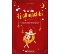 Wulf Wager Mundart-Geschenkbuch - ’s wird Weihnachta: Die schönsten (Tascabile)