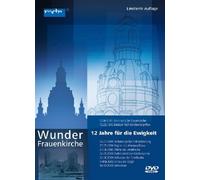 Wunder Frauenkirche - 12 Jahre für die Ewigkeit