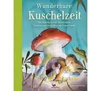 Wunderbare Kuschelzeit: Ein Hausbuch mit Geschichten, Liedern und Gedichten zur Guten Nacht
