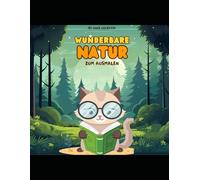 Wunderbare Natur: Malbuch für Jung und Alt mit über 70 Seiten