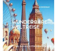 WUNDERBARE WELTREISE: EIN MALBUCH FÜR ERWACHSENE