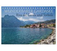 WUNDERBARER GARDASEE Riva del Garda und Torbole (Tischkalender 2026 DIN A5 quer), CALVENDO Monatskalender: Reizvolle Ansichten aus dem Norden