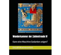 Wunderkammer der Zahlenfreude IV: Kann eine Maschine Gedanken zeigen?