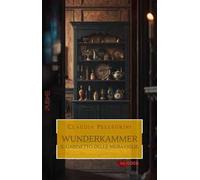 Wunderkammer - Il Gabinetto delle Meraviglie